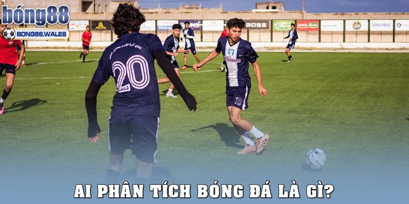 AI phân tích bóng đá là gì?