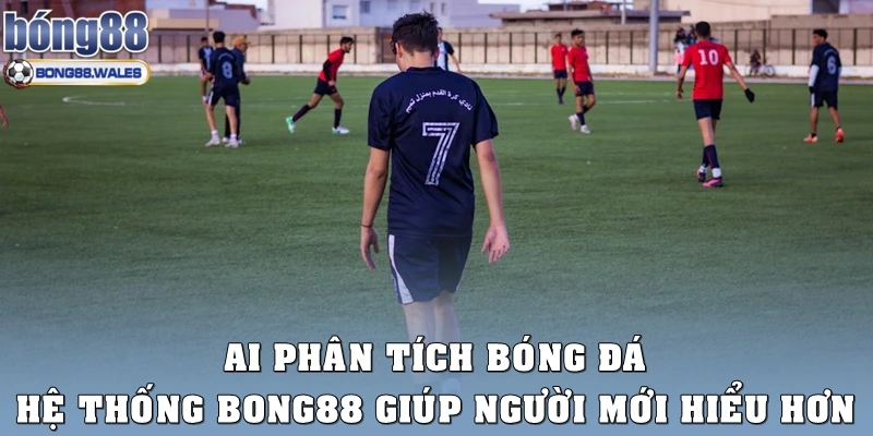 AI Phân Tích Bóng Đá