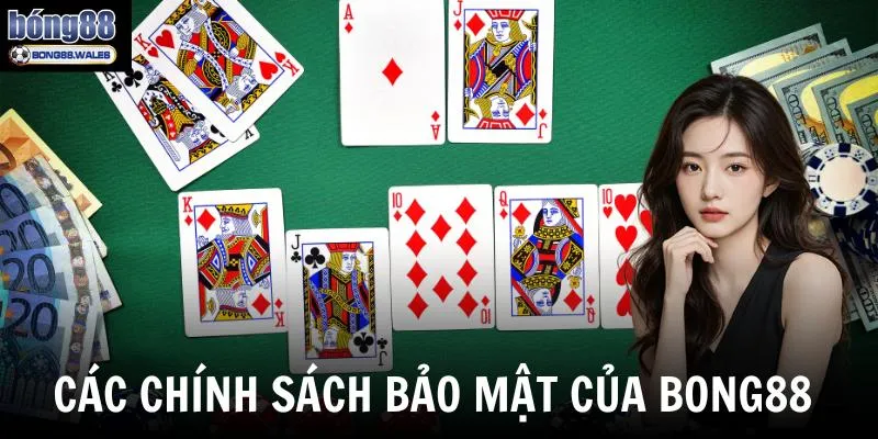Các chính sách bảo mật đặc biệt của Bong88