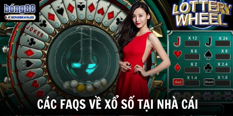 Các Faqs về xổ số tại nhà cái