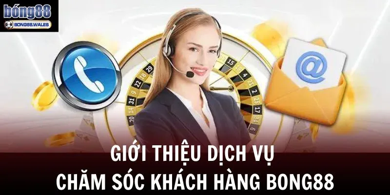 Đội ngũ chăm sóc khách hàng Bong88 hỗ trợ giải đáp mọi yêu cầu của người chơi