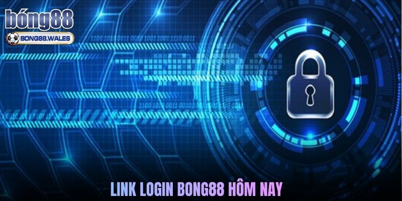 Link Login Bong88 Hôm Nay