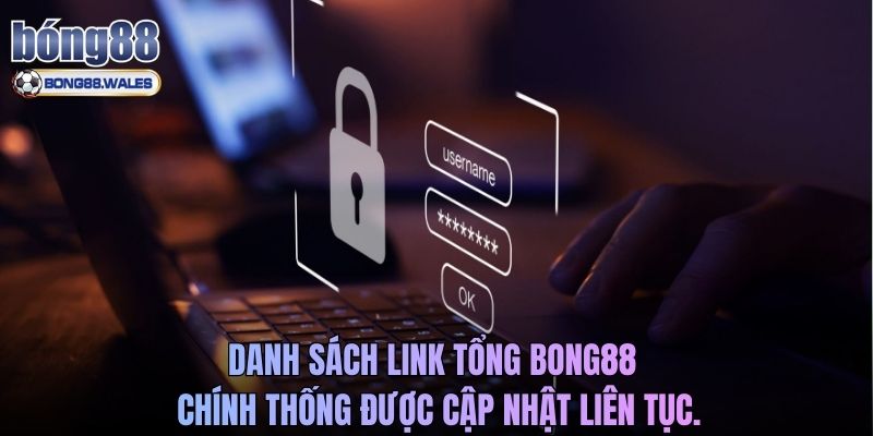 Danh sách link tổng Bong88 chính thống được cập nhật liên tục.