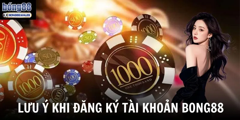 Lưu ý khi đăng ký tài khoản Bong88 để không gặp sai sót