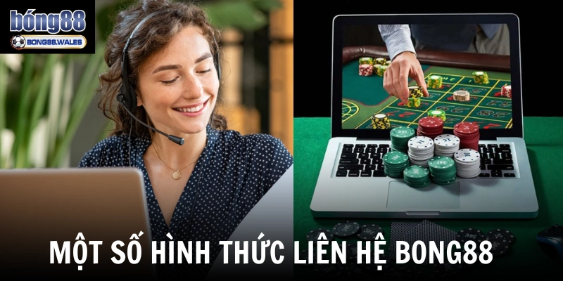 Một số hình thức liên hệ Bong88 
