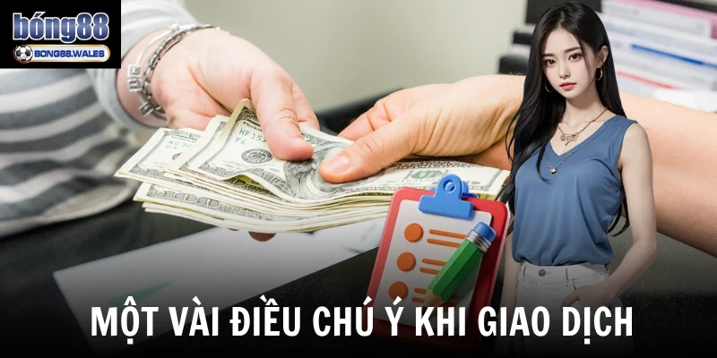 Một vài điều chú ý khi giao dịch