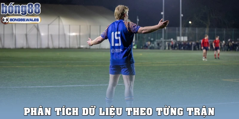 Phân tích dữ liệu theo từng trận