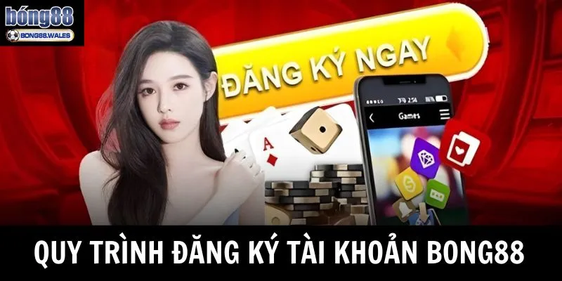Hướng dẫn quy trình đăng ký tài khoản Bong88 nhanh chóng và an toàn