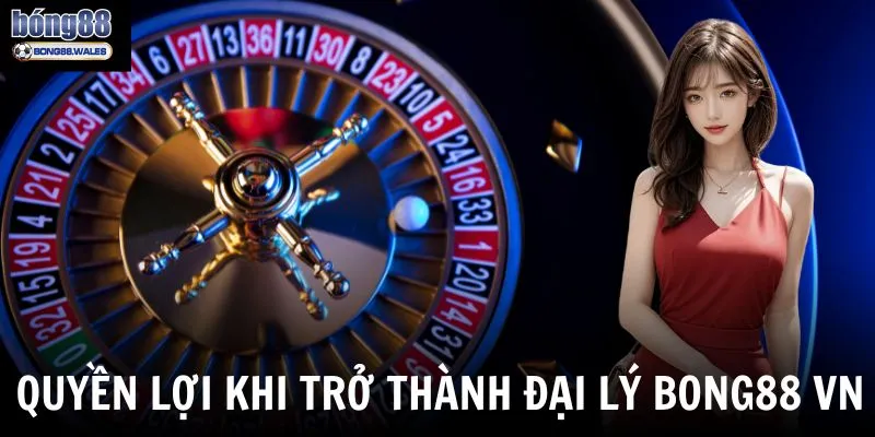 Trở thành đại lý của Bong88 người chơi sẽ nhận được những quyền lợi hấp dẫn