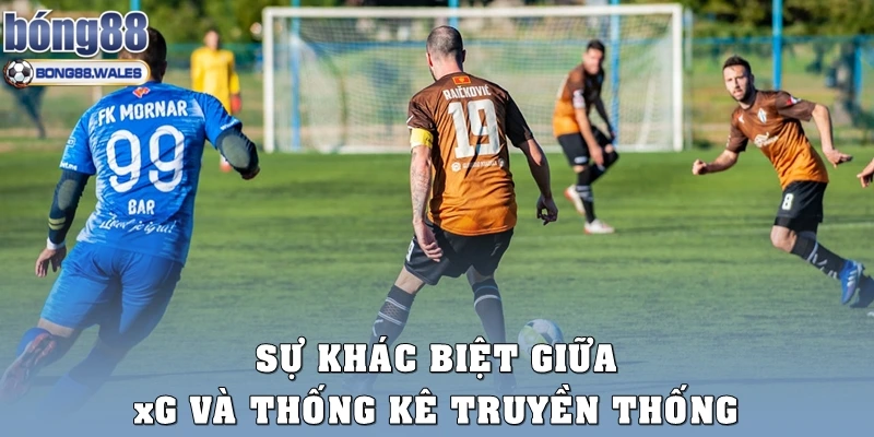 Sự khác biệt giữa xG và thống kê truyền thống