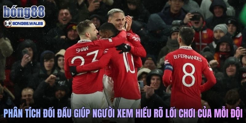 Phân tích đối đầu giúp người xem hiểu rõ lối chơi của mỗi đội