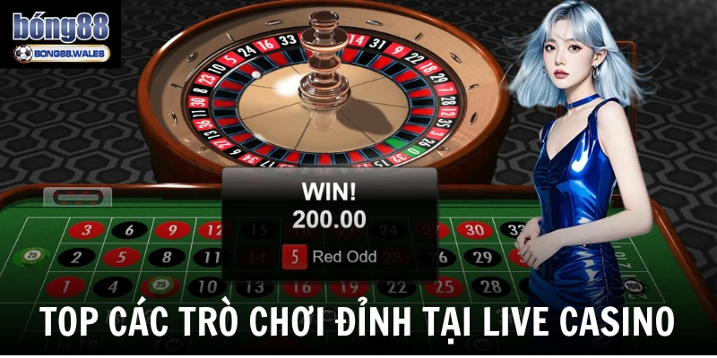 Top các trò chơi đỉnh tại live casino 