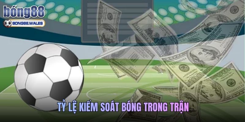 Tỷ Lệ Kiểm Soát Bóng Trong Trận